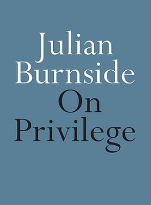 On Privilege by Julian Burnside