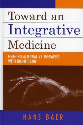 Toward an Integrative Medicine by Hans A. Baer