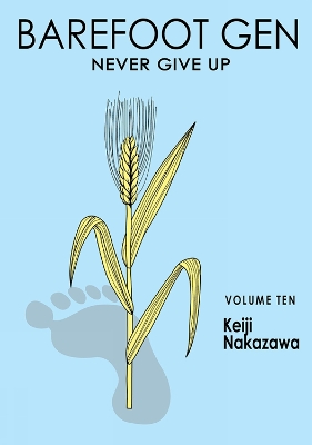 Barefoot Gen Vol. 10: Never Give Up book