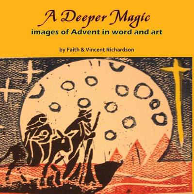 A Deeper Magic: Images of Advent in Word and Art book
