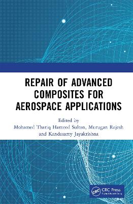 Repair of Advanced Composites for Aerospace Applications by Mohamed Thariq Hameed Sultan