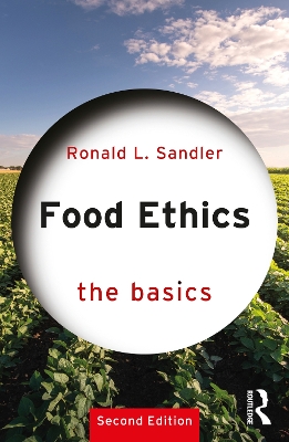 Food Ethics: The Basics by Ronald L. Sandler