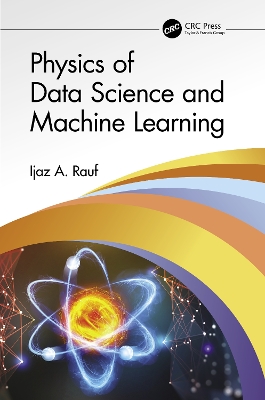 Physics of Data Science and Machine Learning by Ijaz A. Rauf