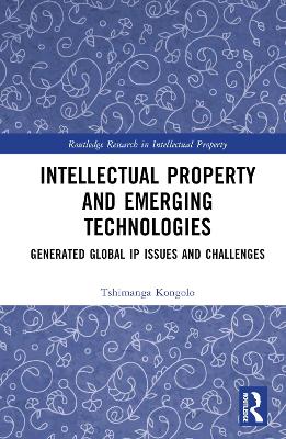 Intellectual Property and Emerging Technologies: Generated Global IP Issues and Challenges book