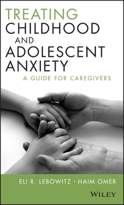 Treating Childhood and Adolescent Anxiety book