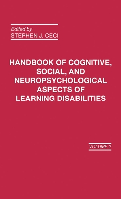 Handbook of Cognitive, Social, and Neuropsychological Aspects of Learning Disabilities: Volume 2 by S. J. Ceci