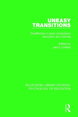 Uneasy Transitions: Disaffection in Post-Compulsory Education and Training by Jenny Corbett