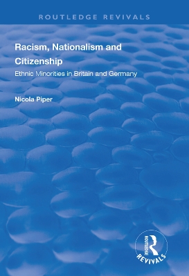 Racism, Nationalism and Citizenship: Ethnic Minorities in Britain and Germany by Nicola Piper