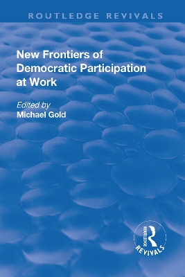 New Frontiers of Democratic Participation at Work by Michael Gold