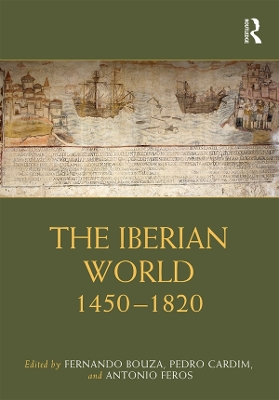 The Iberian World: 1450–1820 by Fernando Bouza