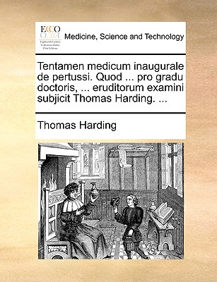 Tentamen Medicum Inaugurale de Pertussi. Quod ... Pro Gradu Doctoris, ... Eruditorum Examini Subjicit Thomas Harding. ... by Thomas Harding