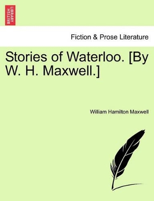 Stories of Waterloo. [By W. H. Maxwell.] book