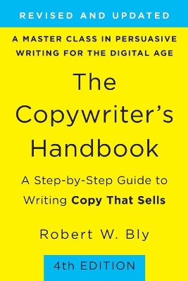 The Copywriter's Handbook (4th Edition): A Step-By-Step Guide to Writing Copy that Sells book