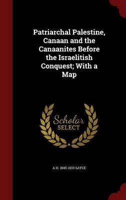 Patriarchal Palestine, Canaan and the Canaanites Before the Israelitish Conquest; With a Map book