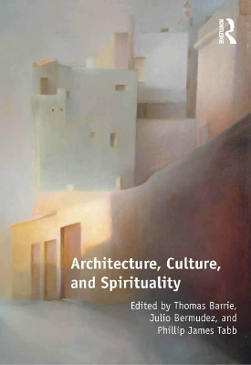 Architecture, Culture, and Spirituality by Thomas Barrie