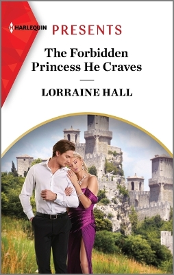 The Forbidden Princess He Craves by Lorraine Hall