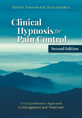 Clinical Hypnosis for Pain Control: A Comprehensive Approach to Management and Treatment book