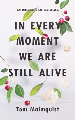 In Every Moment We Are Still Alive book