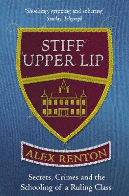 Stiff Upper Lip by Alex Renton