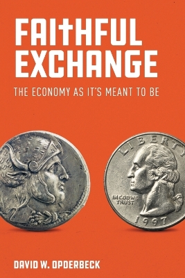 Faithful Exchange: The Economy as It's Meant to Be book