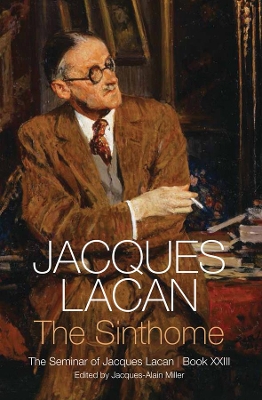 The Sinthome: The Seminar of Jacques Lacan, Book XXIII book