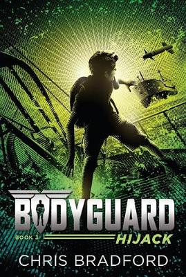 Bodyguard: Hijack (Book 3) by Chris Bradford