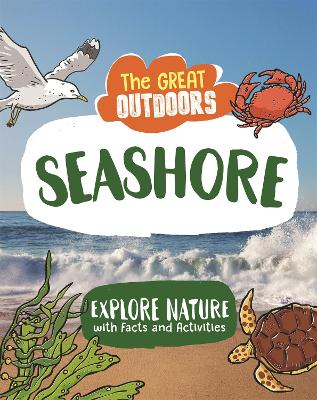The Great Outdoors: The Seashore: Uncover the science and wildlife on the beach by Lisa Regan