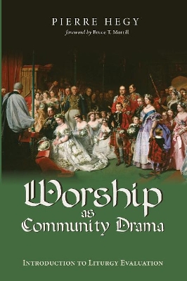 Worship as Community Drama: Introduction to Liturgy Evaluation book