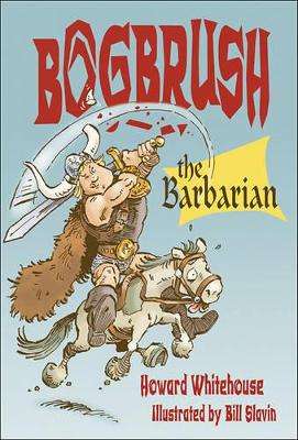 Bogbrush the Barbarian by Howard Whitehouse