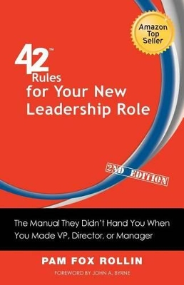 42 Rules for Your New Leadership Role (2nd Edition): The Manual They Didn't Hand You When You Made VP, Director, or Manager book