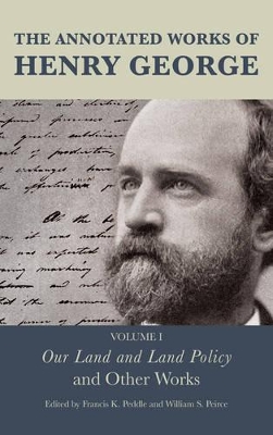 The Annotated Works of Henry George by Francis K. Peddle