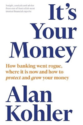 It's Your Money: How banking went rogue, where it is now and how to protect and grow your money book