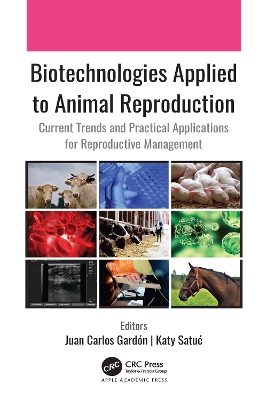 Biotechnologies Applied to Animal Reproduction: Current Trends and Practical Applications for Reproductive Management by Juan Carlos Gardón