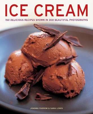 Ice Cream: 150 delicious recipes shown in 300 beautiful photographs book