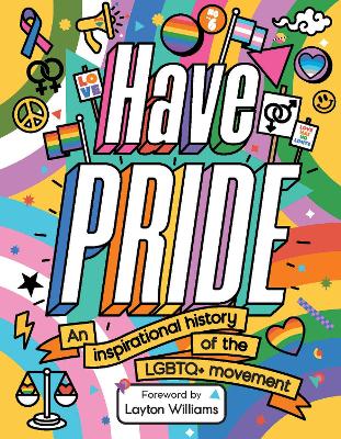 Have Pride: An inspirational history of the LGBTQ+ movement by Stella Caldwell