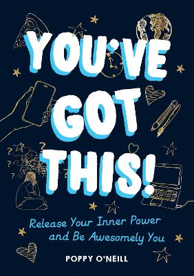 You've Got This!: Release Your Inner Power and Be Awesomely You by Poppy O'Neill