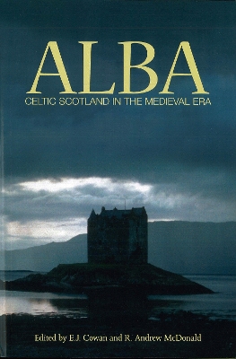 Alba: Celtic Scotland in the Medieval Era by Edward J. Cowan