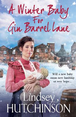 A Winter Baby for Gin Barrel Lane: A heartwarming, page-turning historical saga from Lindsey Hutchinson by Lindsey Hutchinson