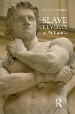 Slave Revolts in Antiquity by Theresa Urbainczyk