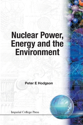 Nuclear Power, Energy And The Environment by Peter E Hodgson