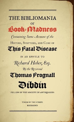 Bibliomania or Book Madness by Thomas Frognall Dibdin