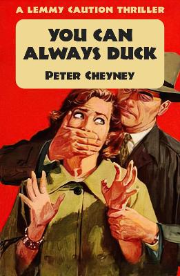 You Can Always Duck: A Lemmy Caution Thriller by Peter Cheyney