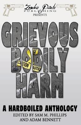 Grievous Bodily Harm: A Hardboiled Anthology book