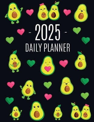 Avocado Daily Planner 2025: Funny & Healthy Fruit Organizer: January-December (12 Months) Cute Green Berry Year Scheduler with Pretty Pink Hearts book