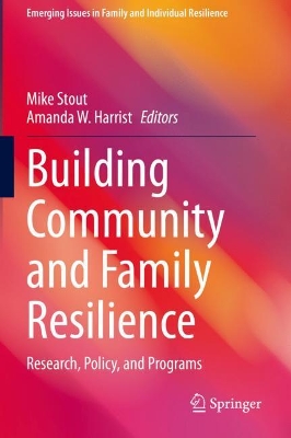 Building Community and Family Resilience: Research, Policy, and Programs book