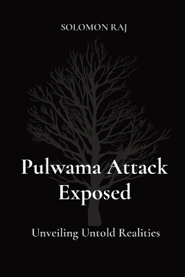 Pulwama Attack Exposed: Unveiling Untold Realities book