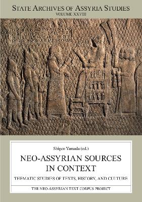 Neo-Assyrian Sources in Context: Thematic Studies of Texts, History, and Culture book