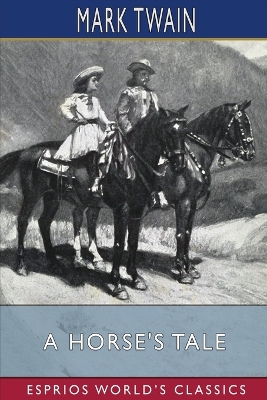 A Horse's Tale (Esprios Classics): Illustrated by Mark Twain