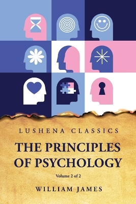 The Principles of Psychology Volume 2 of 2 by William James