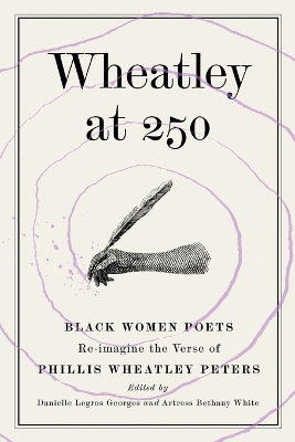 Wheatley at 250: Black Women Poets Re-imagine the Verse of Phillis Wheatley Peters book